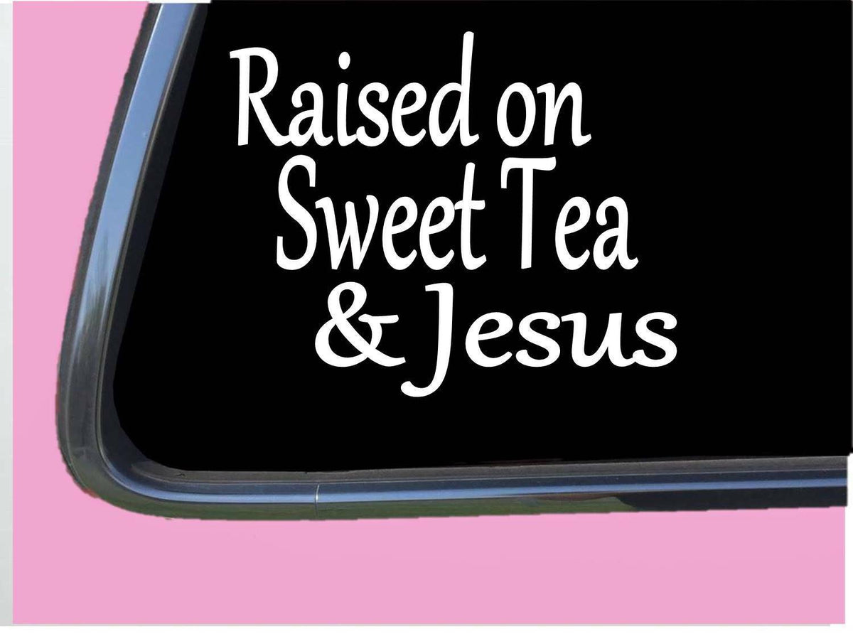 Raised on Sweet Tea and Jesus Vinyl Decal – 6 Inch