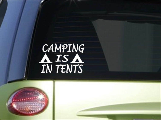 Camping Is in Tents Vinyl Decal – 6 Inch