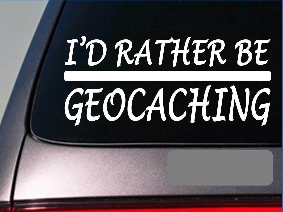 I'd Rather Be Geocaching Vinyl Decal – 8 Inch