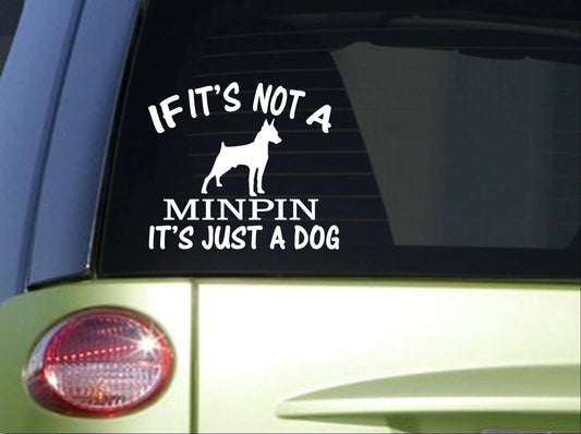 If It's Not a Minpin 6X Vinyl Decal – 6 Inch