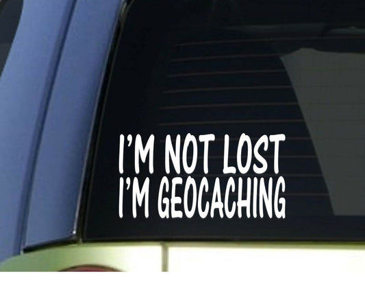 I'm Not Lost I'm Geocaching Vinyl Decal – 8 Inch