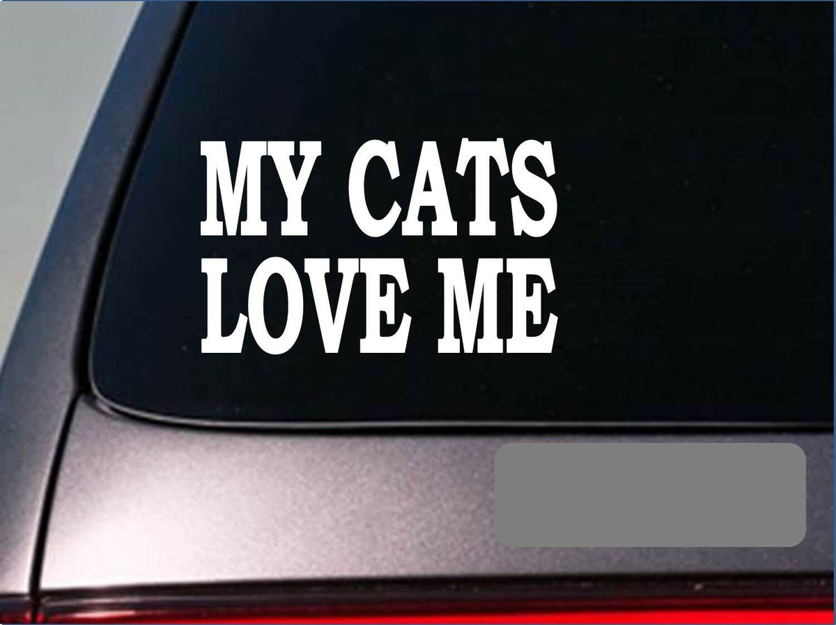 My Cats Love Me Cat Vinyl Decal – 6 Inch