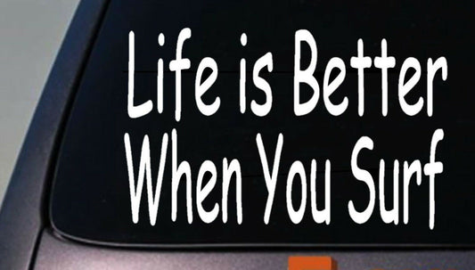 Life Is Better When You Surf Vinyl Decal
