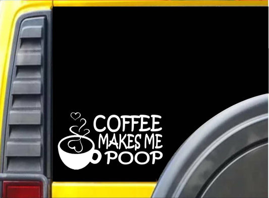 Coffee Makes Me Poop Vinyl Decal – 6 Inch