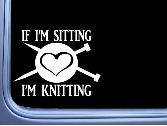 If I'm Sitting Knitting Vinyl Decal – 6 Inch