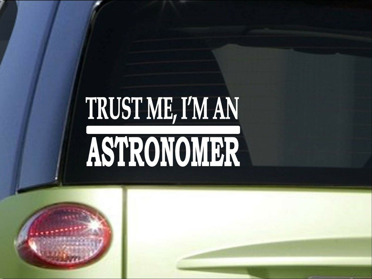 Trust Me Astronomer Vinyl Decal – 8 Inch