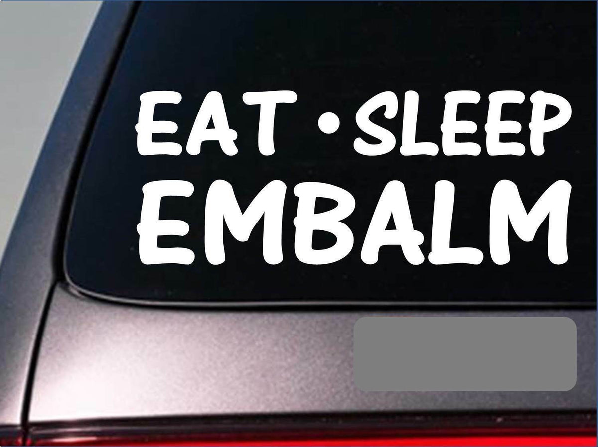 Eat Sleep Embalm Vinyl Decal – 8 Inch