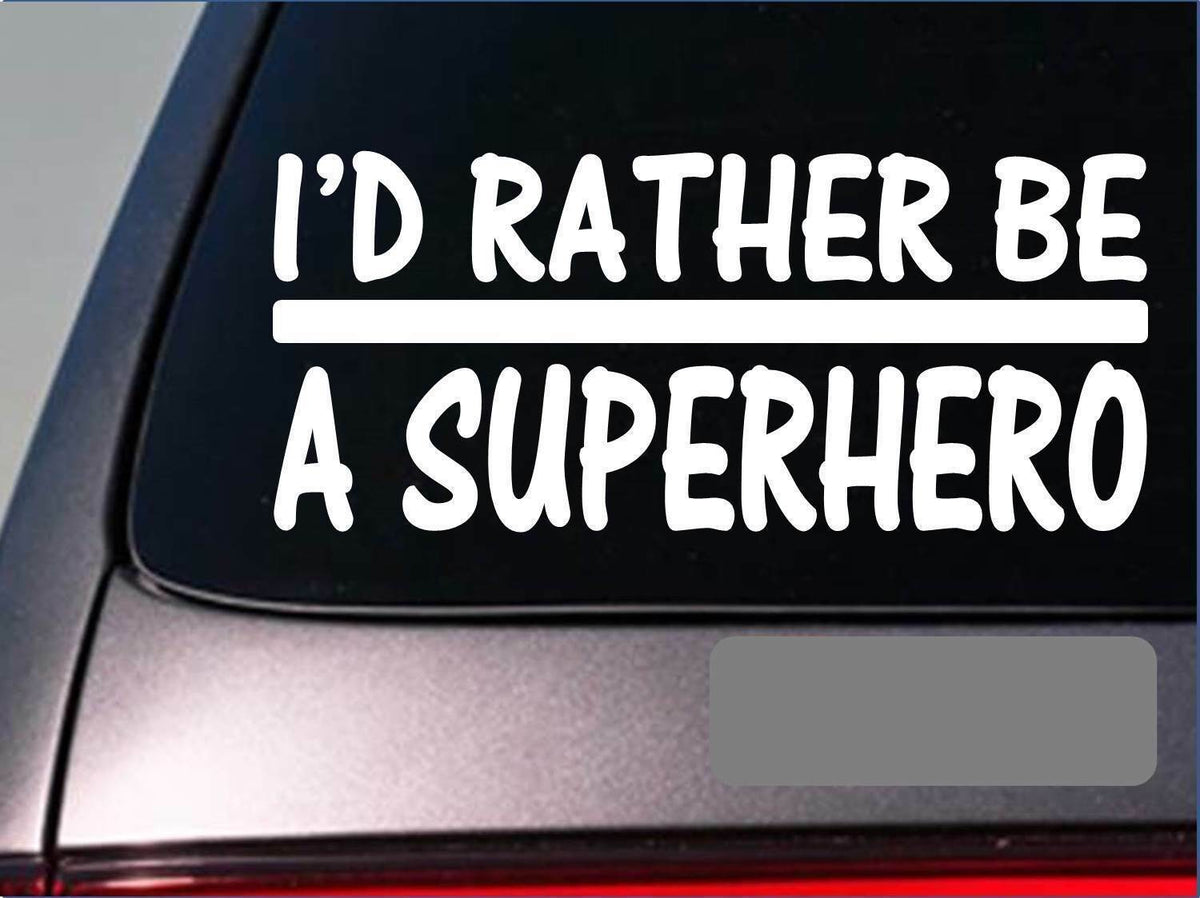 I'd Rather Be a Superhero Vinyl Decal – 8 Inch