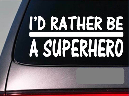 I'd Rather Be a Superhero Vinyl Decal – 8 Inch