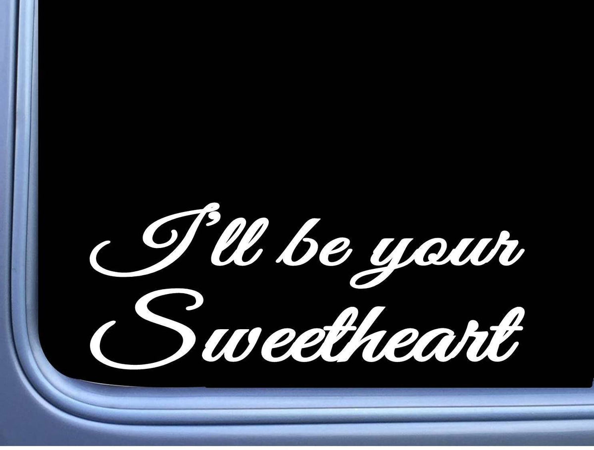 I'll Be Your Sweetheart Vinyl Decal – 8 Inch