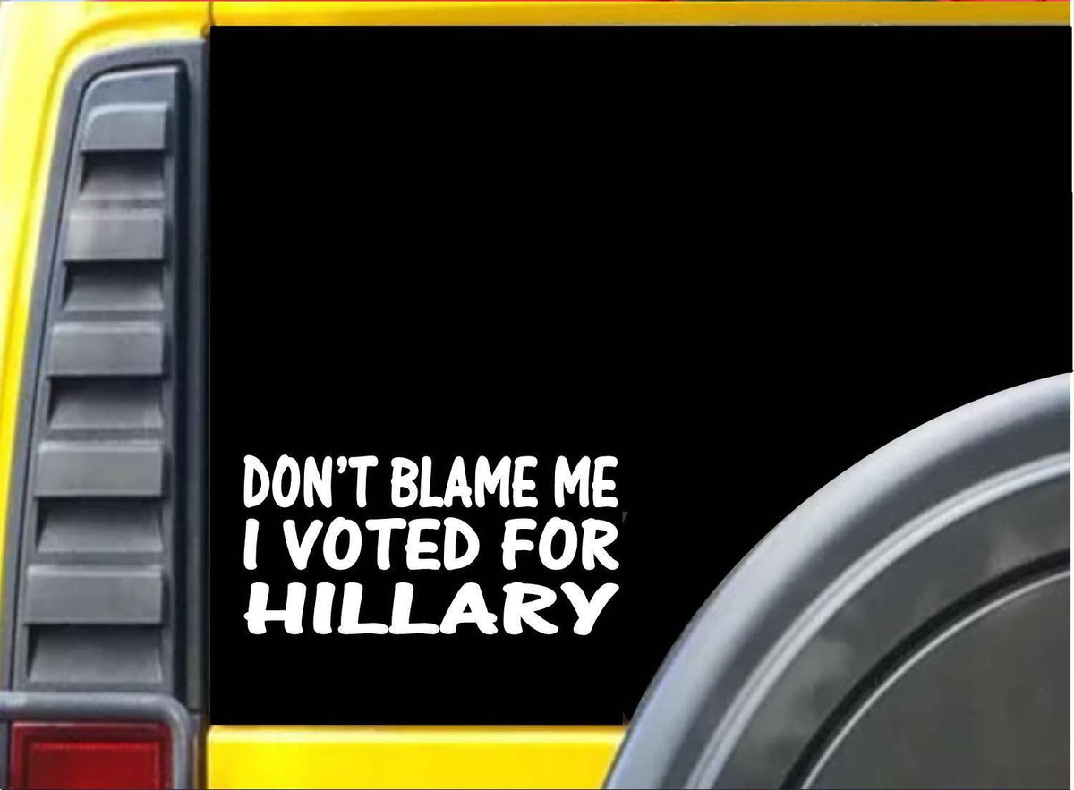 Don't Blame Me Hillary Vinyl Decal – 6 Inch