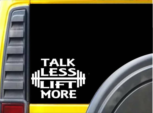 Talk Less Lift More Vinyl Decal – 6 Inch