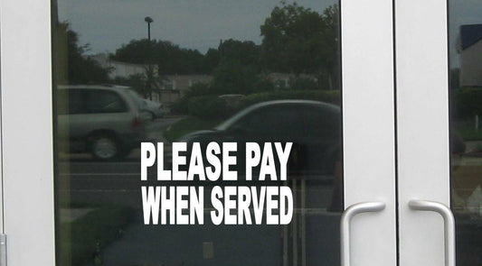 Please Pay When Served Wide Vinyl Decal – 8 Inch