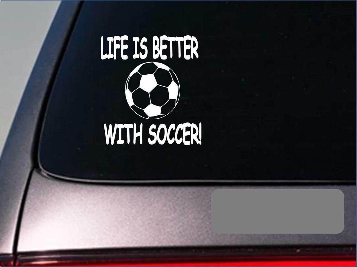 Life Is Better with Soccer Vinyl Decal