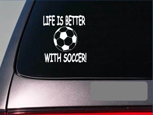 Life Is Better with Soccer Vinyl Decal