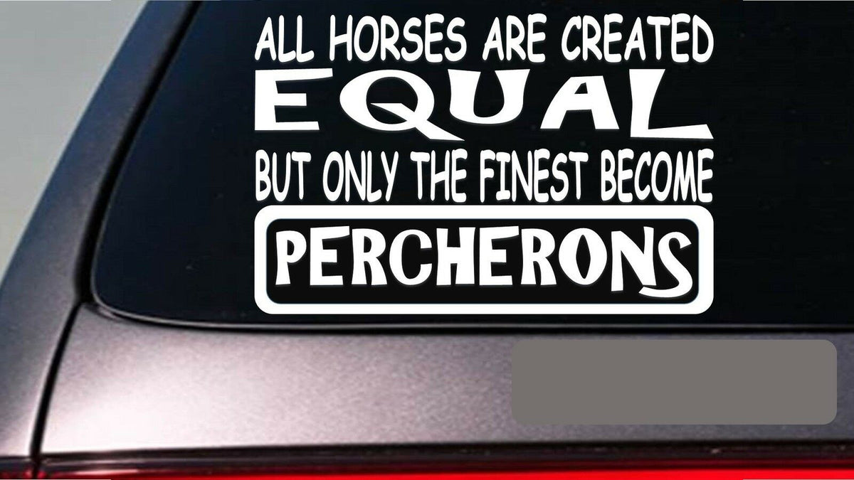 Percherons All Horses Equal Vinyl Decal – 6 Inch