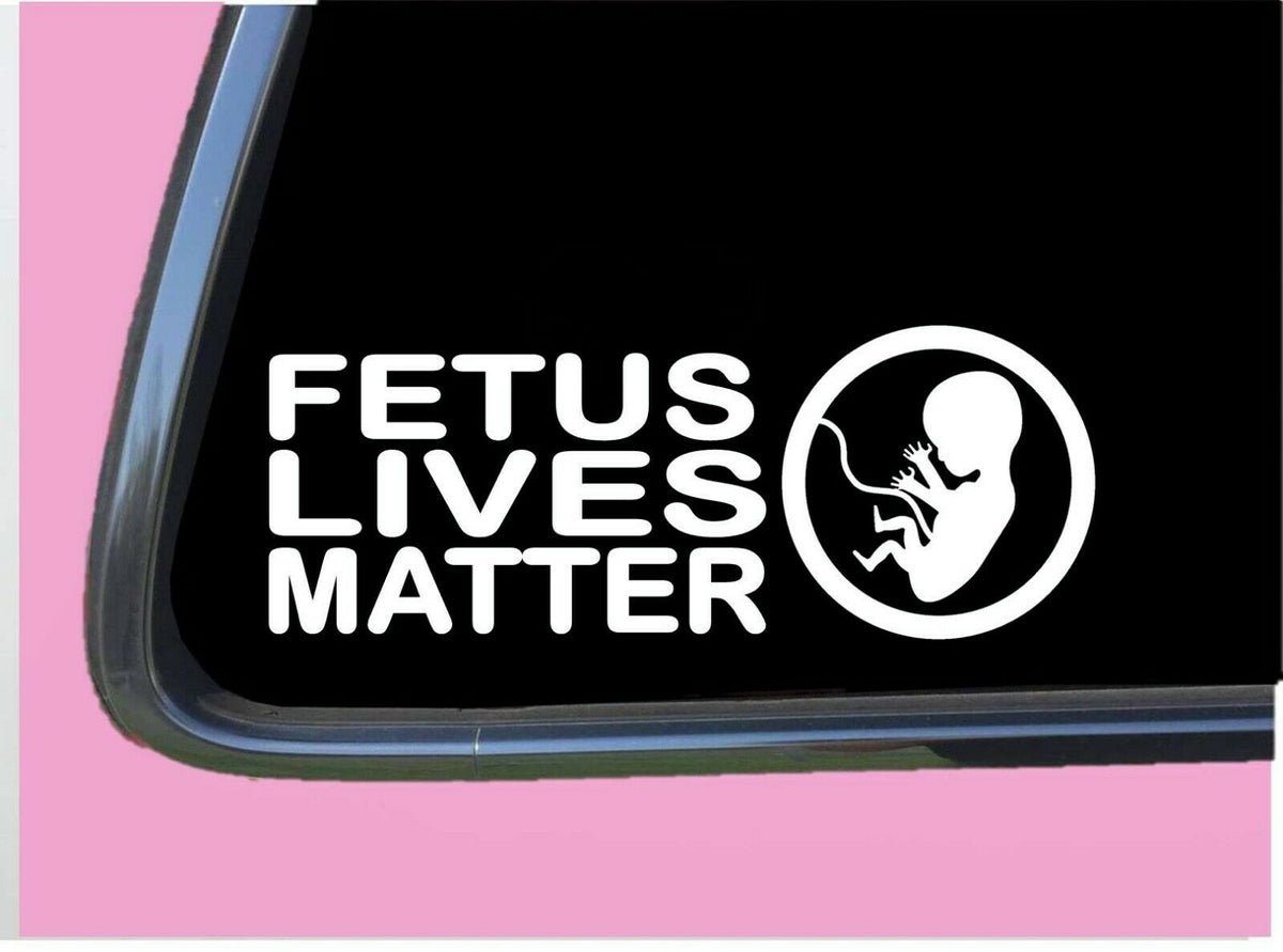 Fetus Lives Matter Vinyl Decal – 8 Inch