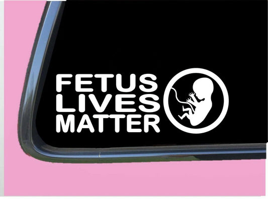 Fetus Lives Matter Vinyl Decal – 8 Inch
