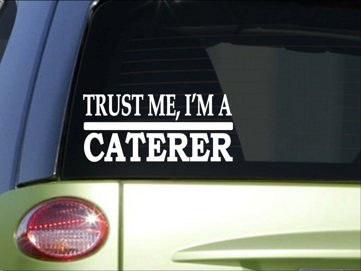 Trust Me Caterer Vinyl Decal – 8 Inch