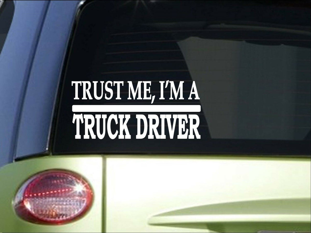 Trust Me Truck Driver Vinyl Decal – 8 Inch