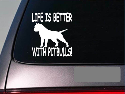 Life Is Better with Pitbulls Vinyl Decal