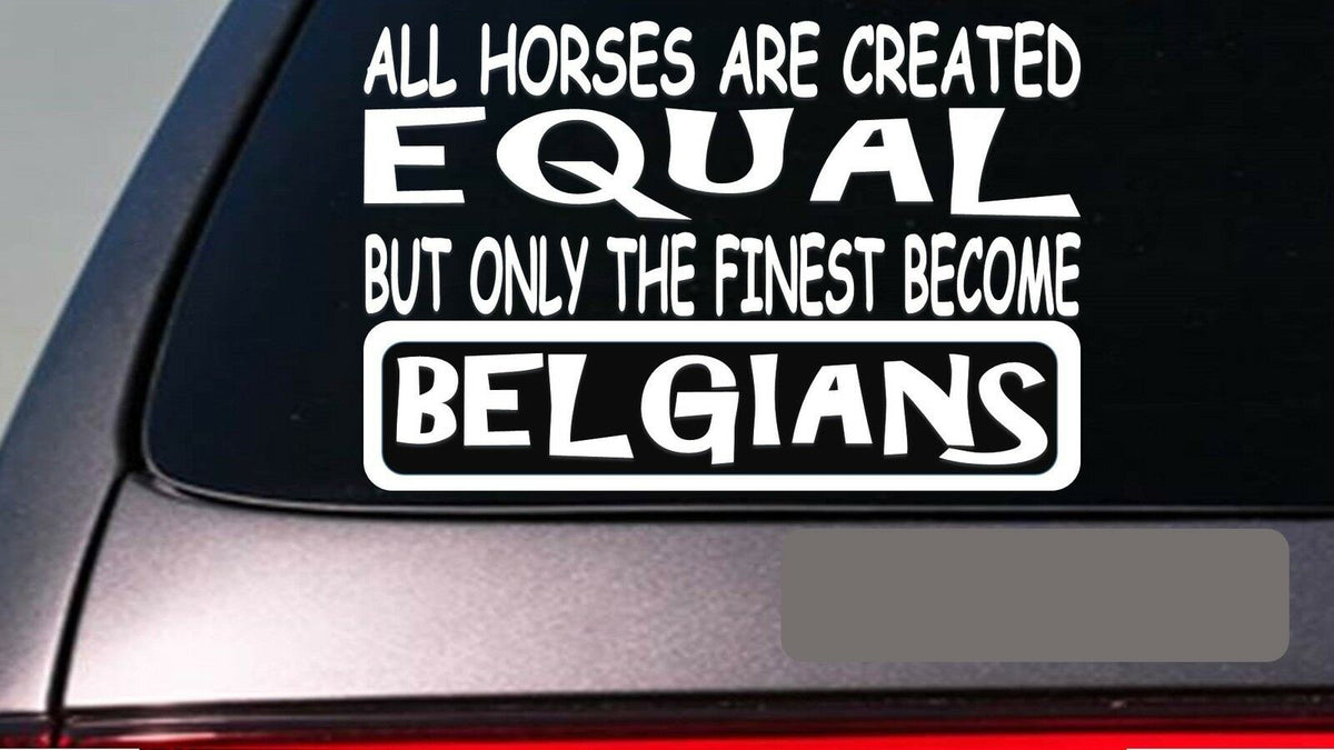 Belgians All Horses Equal Vinyl Decal – 6 Inch