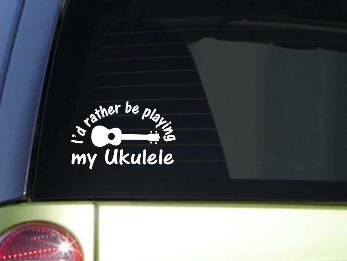 I'd Rather Be Playing Ukulele Stickeri979 Vinyl Decal – 6 Inch
