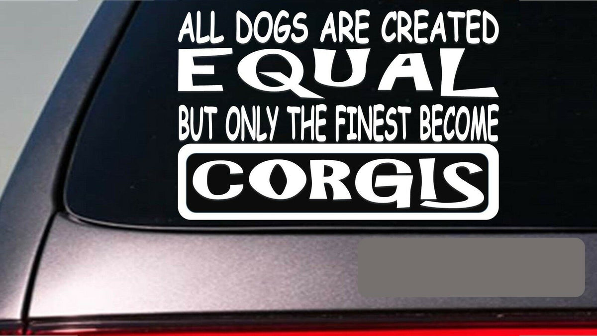 Corgis All Dogs Equal Vinyl Decal – 6 Inch