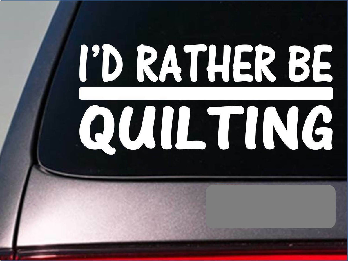 I'd Rather Be Quilting Vinyl Decal – 8 Inch