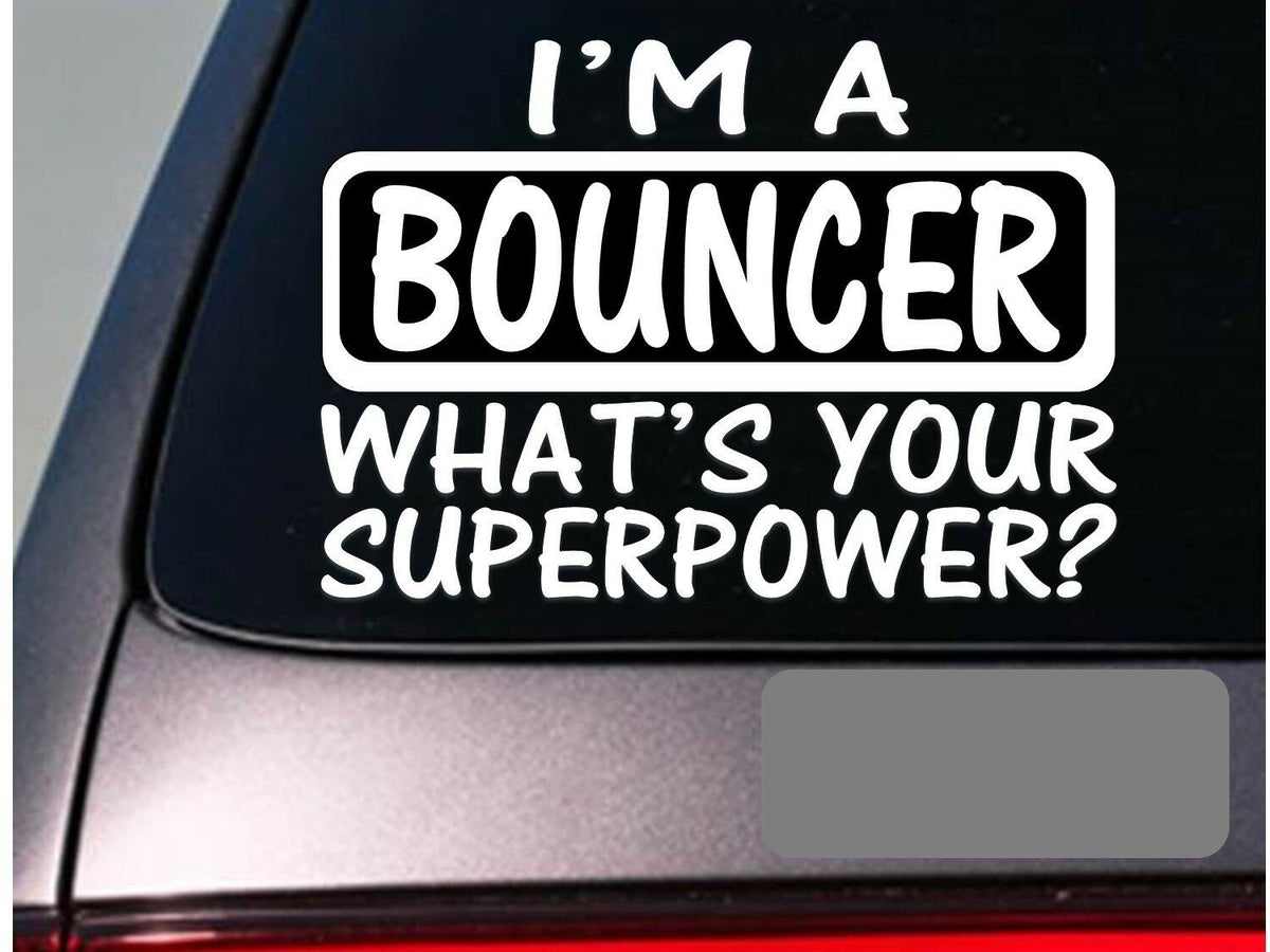 I'm a Bouncer Vinyl Decal