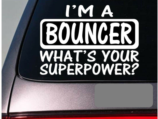 I'm a Bouncer Vinyl Decal