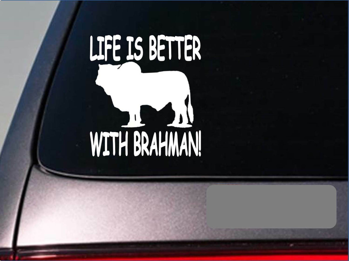 Life Is Better with Brahman Vinyl Decal