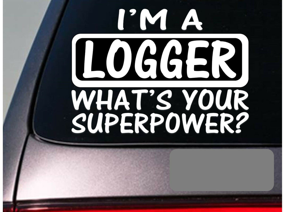 I'm a Logger Vinyl Decal