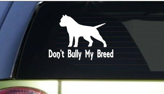 Don't Bully My Breed Vinyl Decal – 6 Inch