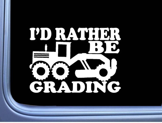 Road Grader Rather Be Grading Vinyl Decal – 8 Inch