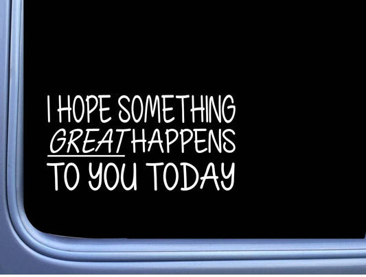 I Hope Something Great Happens Vinyl Decal – 8 Inch