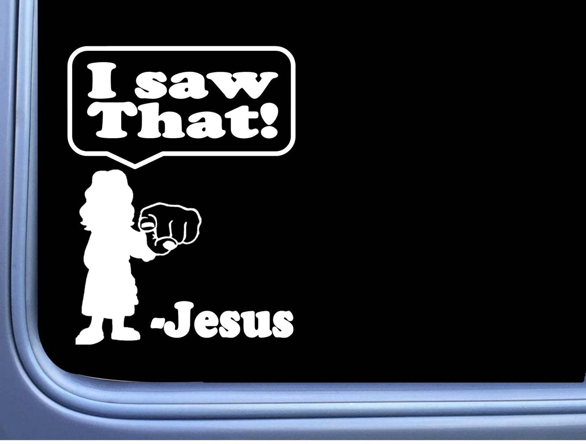 Jesus I Saw That Vinyl Decal – 6 Inch